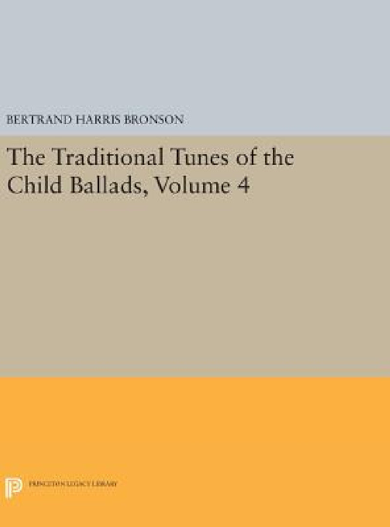 Buy The Traditional Tunes of the Child Ballads, Volume 4 (English, Bertrand Harris Bronson) Online at Best Price - BookBajar