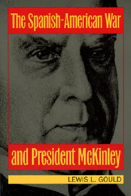 Buy The Spanish-American War and President McKinley (English, Lewis L. Gould) Online at Best Price - BookBajar