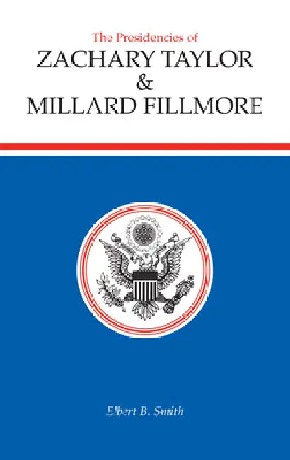 Buy The Presidencies of Zachary Taylor and Millard Fillmore (English, Elbert B. Smith) Online at Best Price - BookBajar
