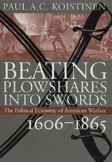 Buy Beating Plowshares Into Swords (English, Paul A. C. Koistinen) Online at Best Price - BookBajar