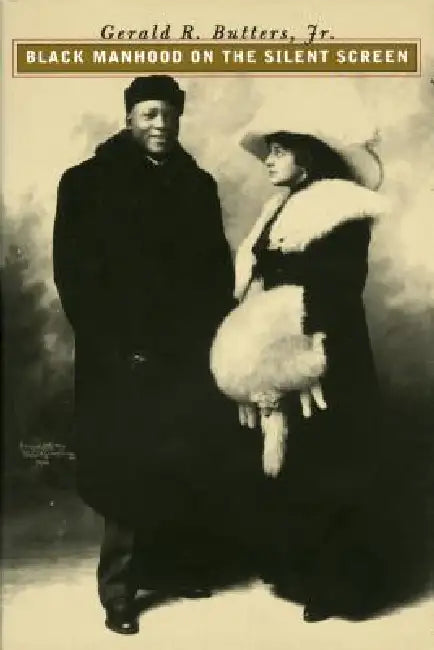 Buy Black Manhood on the Silent Screen (English, Gerald R. Jr. Butters) Online at Best Price - BookBajar