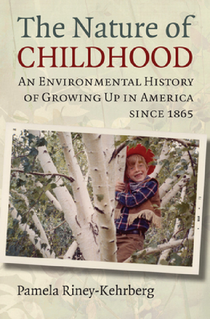 Buy Nature of Childhood (English, Pamela Riney-Kehrberg) Online at Best Price - BookBajar