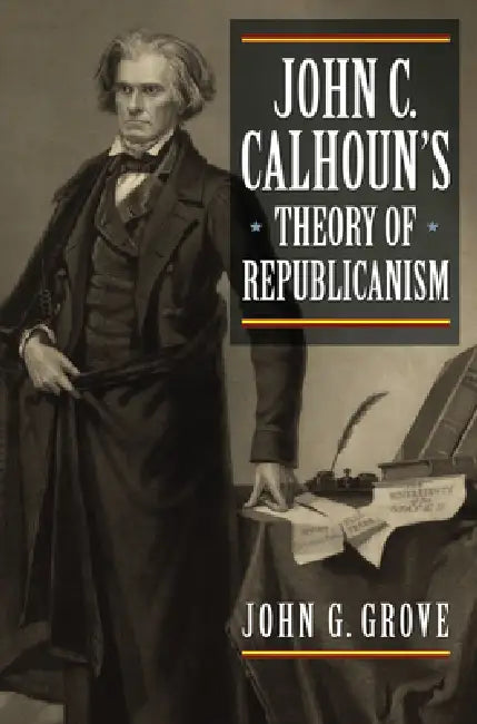 Buy John C. Calhoun's Theory of Republicanism (English, John G. Grove) Online at Best Price - BookBajar