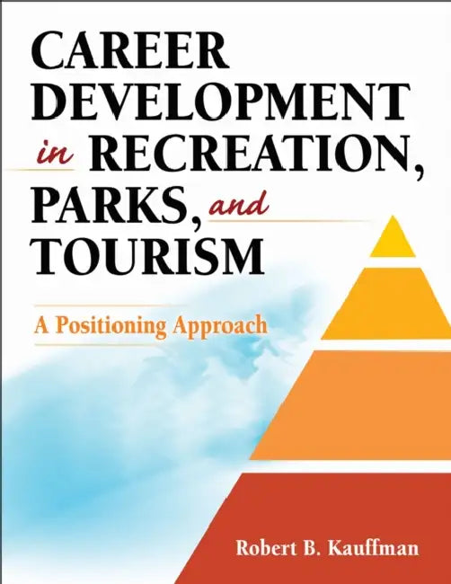 Buy Career Development in Recreation, Parks, and Tourism (English, Robert B. Kauffman) Online at Best Price - BookBajar