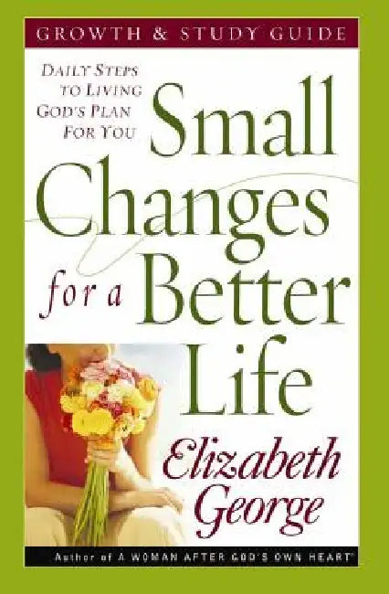Buy Small Changes for a Better Life (English, Elizabeth George) Online at Best Price - BookBajar