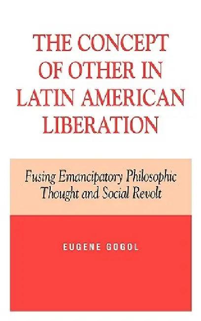 Concept of Other in Latin American Liberation (English, Eugene Gogol) - Image 1 - BookBajar