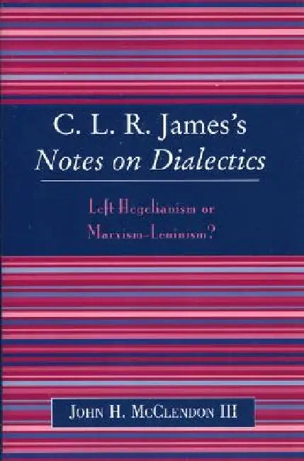 Buy Clr James's Notes on Dialectics (English, John H. McClendon III) Online at Best Price - BookBajar