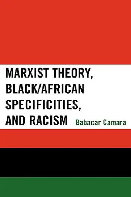 Buy Marxist Theory, Black/African Specificities, and Racism (English, Babacar Camara) Online at Best Price - BookBajar