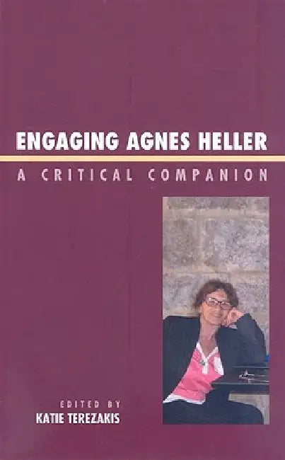 Engaging Agnes Heller (English, Katie Terezakis | Peter Beilharz | Richard J. Bernstein) - Image 1 - BookBajar