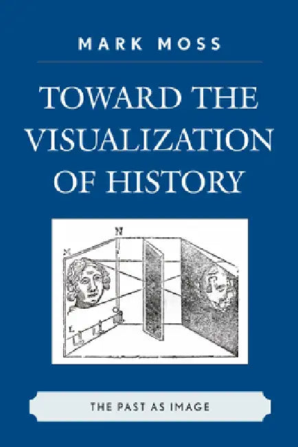 Buy Toward the Visualization of History (English, Mark Moss) Online at Best Price - BookBajar