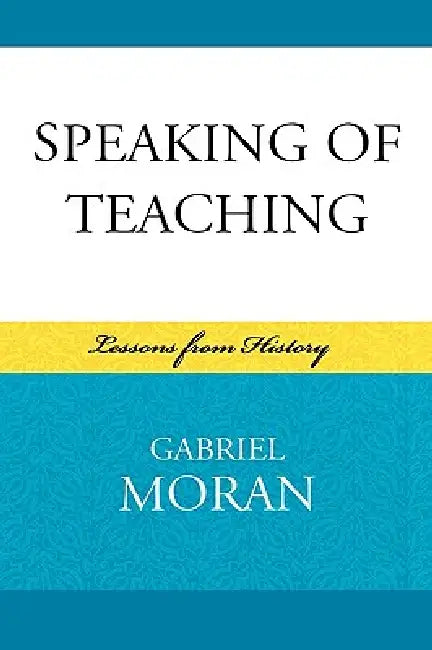 Buy Speaking of Teaching (English, Gabriel Moran) Online at Best Price - BookBajar