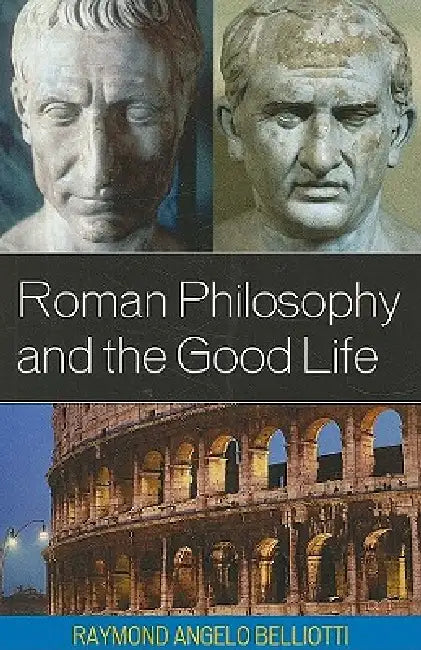 Buy Roman Philosophy and the Good Life (English, Raymond Angelo Belliotti) Online at Best Price - BookBajar
