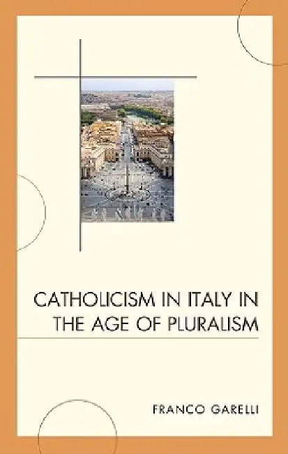 Buy Catholicism in Italy in the Age of Pluralism (English, Franco Garelli) Online at Best Price - BookBajar
