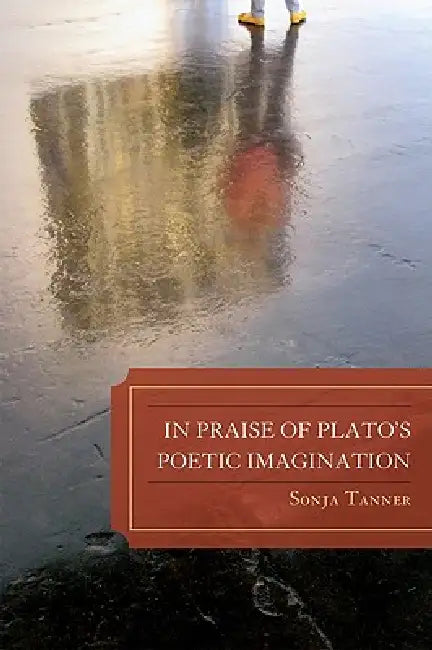 In Praise of Plato's Poetic Imagination (English, Sonja Tanner) - Image 1 - BookBajar