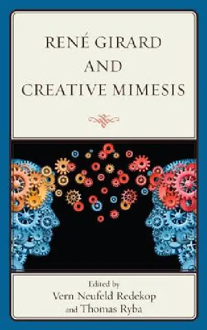 René Girard and Creative Mimesis (English, Vern Neufeld Redekop | Thomas Ryba | Pablo Bandera) - Image 1 - BookBajar