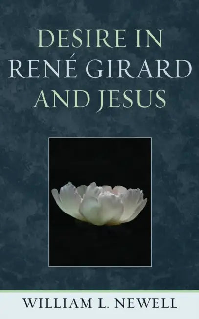 Buy Desire in René Girard and Jesus (English, William L. Newell) Online at Best Price - BookBajar