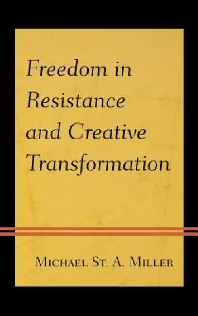 Freedom in Resistance and Creative Transformation (English, Michael St a. Miller) - Image 1 - BookBajar