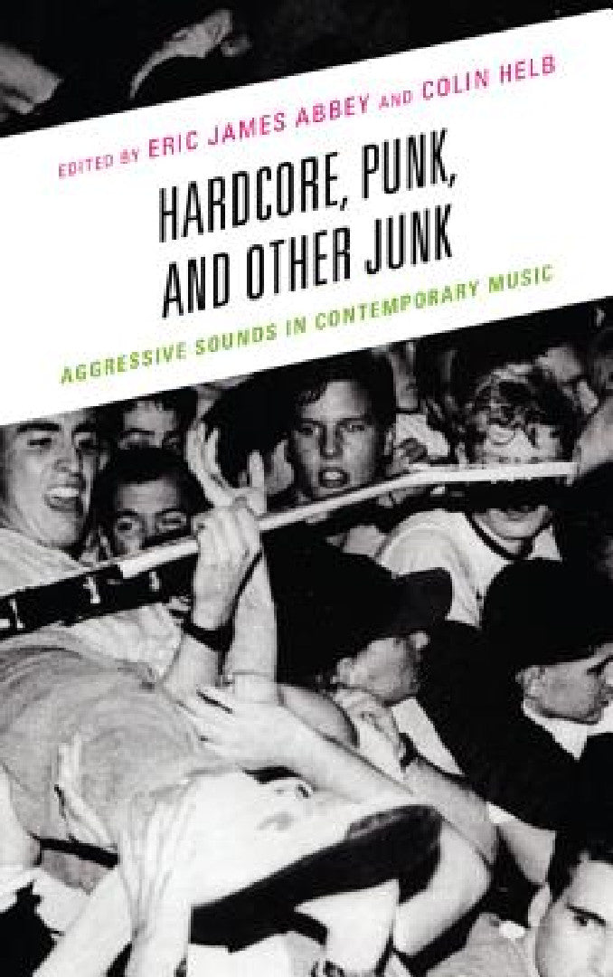 Buy Hardcore, Punk, and Other Junk (English, Eric James Abbey | Colin Helb | Evan Ware) Online at Best Price - BookBajar
