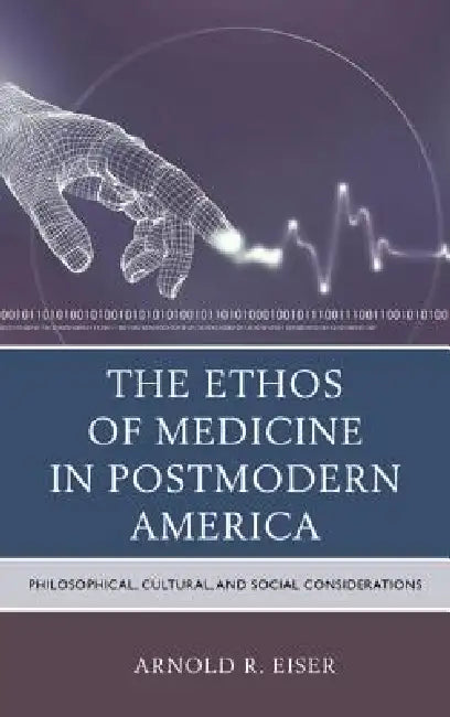 Buy Ethos of Medicine in Postmodern America (English, Arnold R. Eiser) Online at Best Price - BookBajar