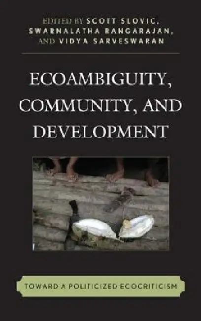 Ecoambiguity, Community, and Development (English, Scott Slovic | Swarnalatha Rangarajan | Vidya Sarveswaran) - Image 1 - BookBajar