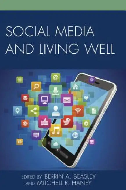 Social Media and Living Well (English, Berrin A. Beasley | Mitchell R. Haney | Alan B. Albarran) - Image 1 - BookBajar