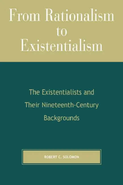 Buy From Rationalism to Existentialism (English, Robert C. Solomon) Online at Best Price - BookBajar
