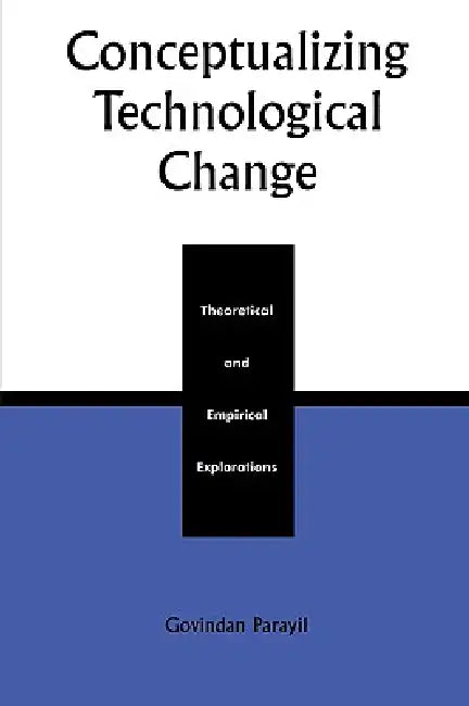 Buy Conceptualizing Technological Change (English, Govindan Parayil) Online at Best Price - BookBajar