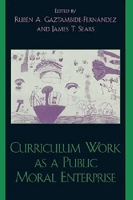 Buy Curriculum Work as a Public Moral Enterprise (English, Jason Adams | Michael W. Apple | Joanne M. Arhar) Online at Best Price - BookBajar
