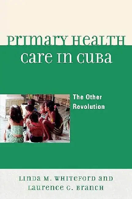 Buy Primary Health Care in Cuba (English, Linda M. Whiteford | Laurence G. Branch) Online at Best Price - BookBajar