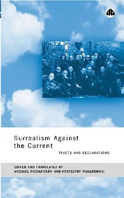 Buy Surrealism Against the Current (English, Michael Richardson | Krzysztof Fijalkowski) Online at Best Price - BookBajar