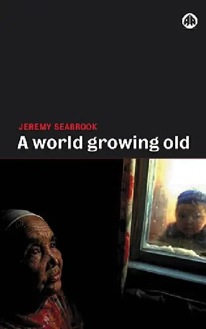 Buy A World Growing Old (English, Jeremy Seabrook) Online at Best Price - BookBajar