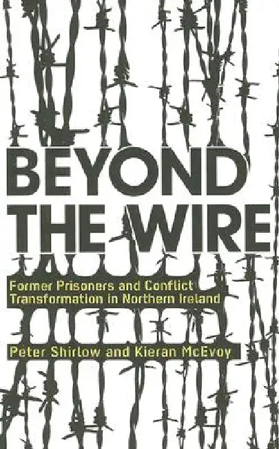 Buy Beyond the Wire (English, Peter Shirlow | Kieran McEvoy) Online at Best Price - BookBajar