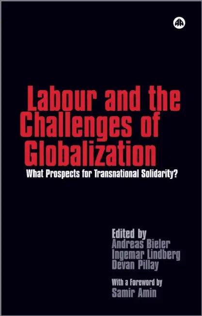 Buy Labour And The Challenges Of Globalization (English, Andreas Bieler | Lindberg Ingemar | Devan Pillay) Online at Best Price - BookBajar