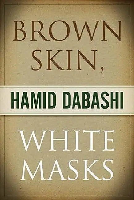 Buy Brown Skin, White Masks (English, Hamid Dabashi) Online at Best Price - BookBajar