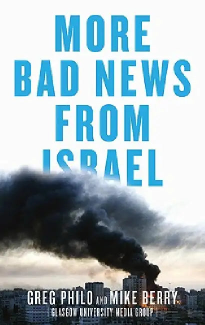 Buy More Bad News From Israel (English, Greg Philo | Mike Berry) Online at Best Price - BookBajar
