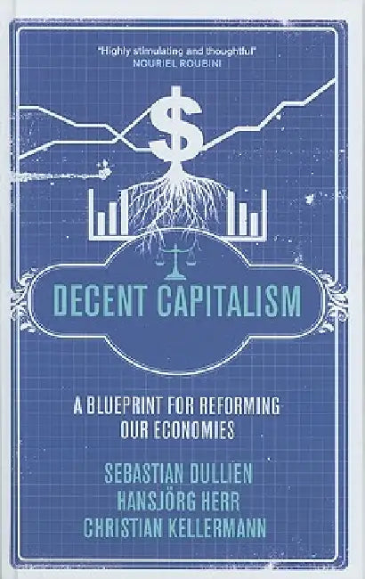 Buy Decent Capitalism (English, Sebastian Dullien | Hansjorg Herr | Christian Kellermann) Online at Best Price - BookBajar