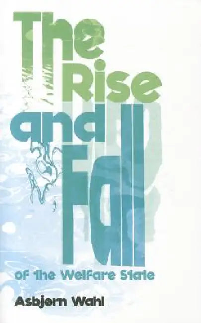Buy The Rise and Fall of the Welfare State (English, Asbjørn Wahl) Online at Best Price - BookBajar