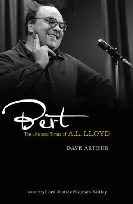 Buy Bert: The Life and Times of A. L. Lloyd (English, Dave Arthur) Online at Best Price - BookBajar
