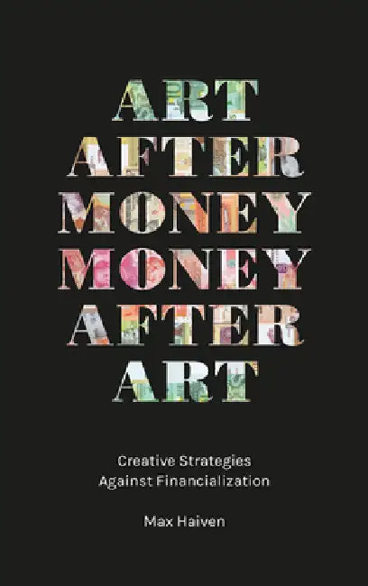 Buy Art after Money, Money after Art (English, Max Haiven) Online at Best Price - BookBajar