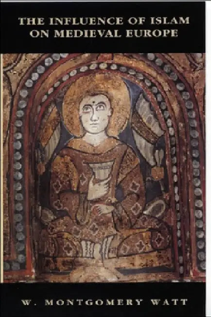 Buy Influence of Islam on Medieval Europe (English, Wm Watt) Online at Best Price - BookBajar