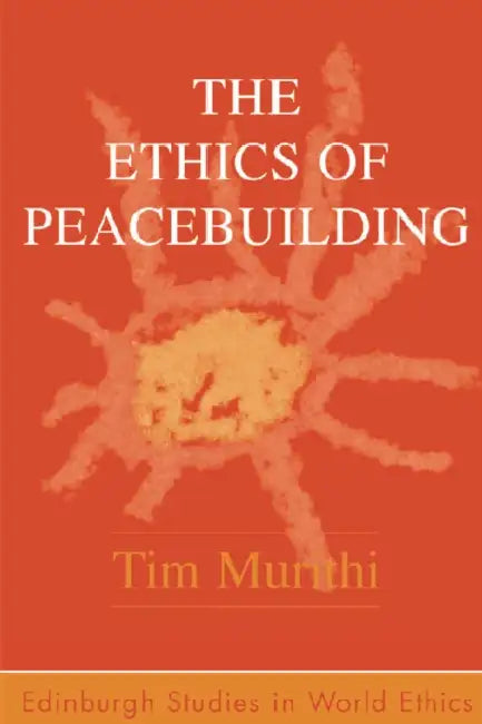 Buy The Ethics of Peacebuilding (English, Tim Murithi) Online at Best Price - BookBajar