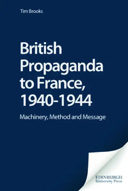 Buy British Propaganda To France, 19401944 (English, Tim Brooks | Philip Taylor) Online at Best Price - BookBajar
