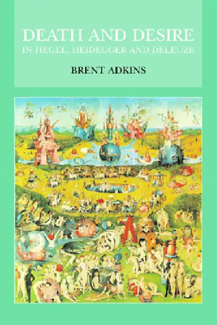 Death and Desire in Hegel, Heidegger and Deleuze (English, Brent Adkins) - Image 1 - BookBajar