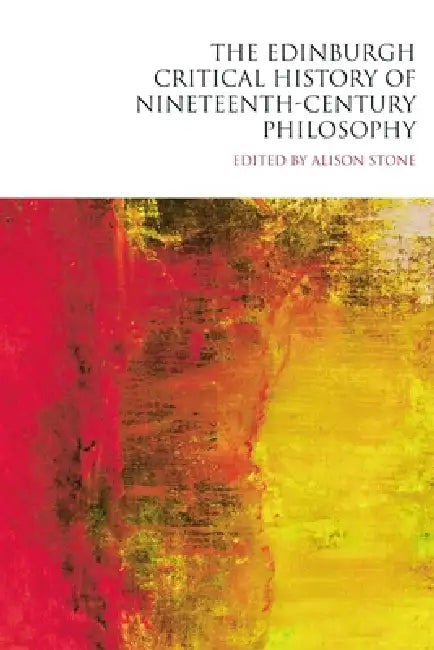 Buy The Edinburgh Critical History of Nineteenth-Century Philosophy (English, Alison Stone) Online at Best Price - BookBajar