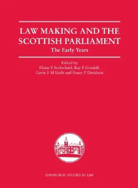 Law Making and the Scottish Parliament (English, Elaine E. Sutherland | Kay E. Goodall | Gavin F. M. Little) - Image 1 - BookBajar