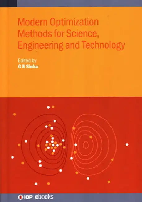 Modern Optimization Methods for Science, Engineering and Technology (English, G. R. Sinha | Ahmed Sirajuddin | Chamorshikar Rajesh) - Image 1 - BookBajar