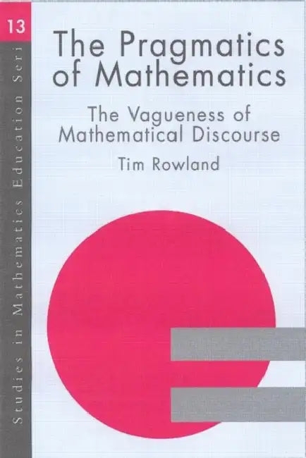 Buy The Pragmatics of Mathematics Education (English, Tim Rowland) Online at Best Price - BookBajar