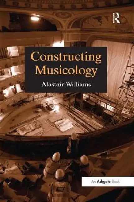 Buy Constructing Musicology (English, Alastair Williams) Online at Best Price - BookBajar