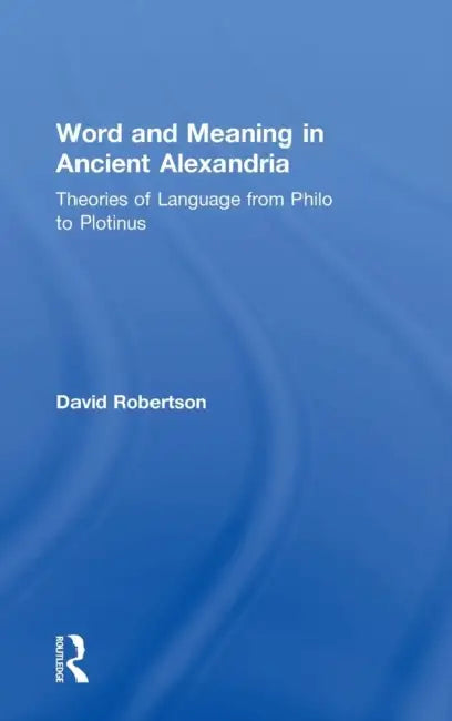 Buy Word and Meaning in Ancient Alexandria (English, David Robertson) Online at Best Price - BookBajar