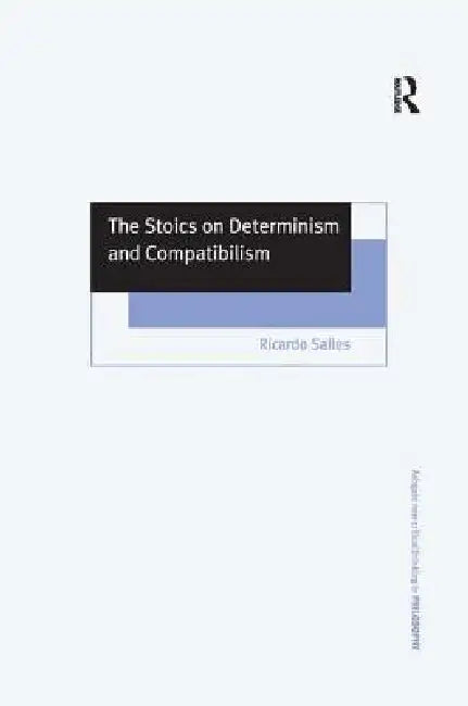 Buy The Stoics on Determinism and Compatibilism (English, Ricardo Salles) Online at Best Price - BookBajar